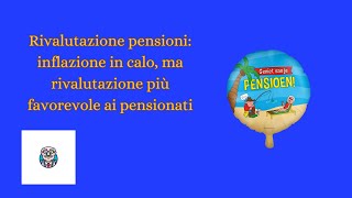 quotRivalutazione pensioni inflazione in calo ma rivalutazione più favorevole per i pensionatiquot [upl. by Roobbie]