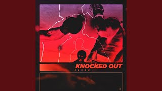 KNOCKED OUT [upl. by Reisman]