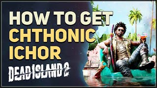 How to get Chthonic Ichor Dead Island 2 [upl. by Aisatna]