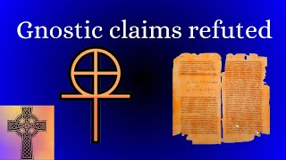 Gnostic Claims Refuted [upl. by Zehe]