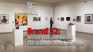 Brand 52 Annual National Juried Exhibition of Works on Paper Brand Library amp Art Center [upl. by Carthy]