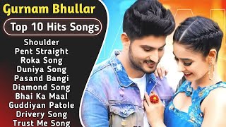 Best Of Gurnam Bhullar Songs  Latest Punjabi Songs Gurnam bhullar Songs  All Hits Of Gurnam Songs [upl. by Oidiple]