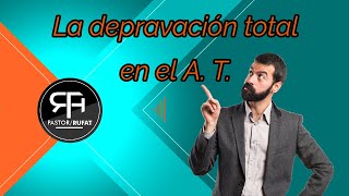 La depravación total en el Antiguo Testamento [upl. by Keverian520]