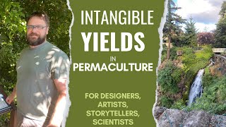 Intangible Yields In Permaculture Shaped by Our Perception [upl. by Dearden]