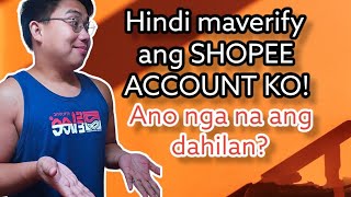 BAKIT NGA BA HINDI MAVERIFIED ANG SHOPEE ACCOUNT  Almontero Tutorial [upl. by Hyatt]