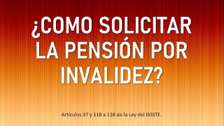 ¿Cómo solicitar la Pensión por Invalidez del ISSSTE [upl. by Orihakat218]