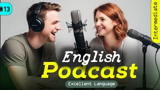 Powerful Podcasts for English Fluency  Episode 13 [upl. by Quinby]