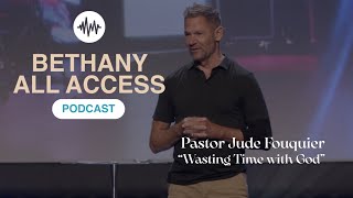 27  Wasting Time with God  Jude Fouquier  Empower 2023 Session [upl. by Roskes]