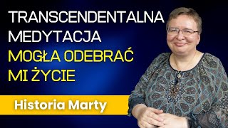 Transcendentalna Medytacja mogła odebrać mi życie  Historia Marty 301 [upl. by Yarw]