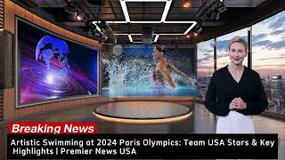 Artistic Swimming at 2024 Paris Olympics Team USA Stars amp Key Highlights  Premier News USA [upl. by Palila]