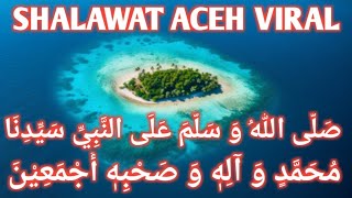 Shalawat Aceh Viral  Shalallahuwa sallama alan nabi sayyidina Muhammadin Wa Alihi Wasahbihi Ajmaina [upl. by Clapper]