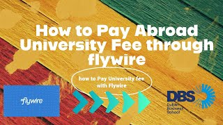 How to Pay Abroad University Fee through flywire  how to Pay DBS collage fee [upl. by Akoyin]