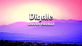 Dígale David Bisbal Letra [upl. by Secnirp]