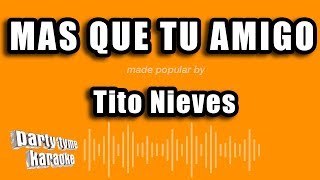 Tito Nieves  Mas Que Tu Amigo Versión Karaoke [upl. by Vita]