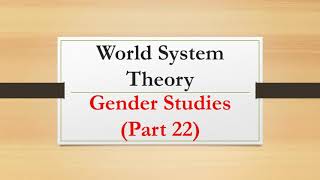 World System Theory Gender Studies Part 22 [upl. by Travus79]