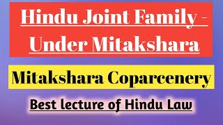 Hindu Joint Family Under Mitakshara  Mitakshara Coparcenery  Family Law [upl. by Oicnedif964]