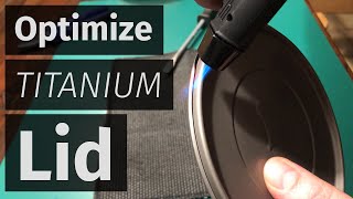 How to fix this stupid Titanium Pot Lid  Optimize Toaks Titanium Set  MYOG [upl. by Dorman]