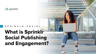 Sprinklr Social  Overview of Publishing amp Engagement – What is Sprinklr Social [upl. by Pliske]