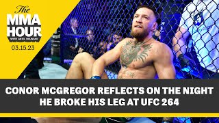 Conor McGregor Reflects On The Night He Broke His Leg At UFC 264  The MMA Hour [upl. by Seniag]