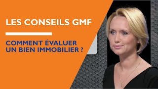 Les conseils GMF  Comment évaluer un bien immobilier [upl. by Kuhn]