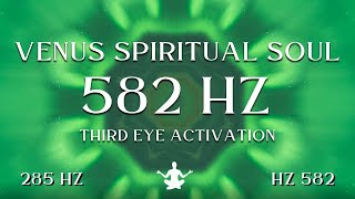 Venus Spiritual Soul ⋁ 582 HZ Third Eye Activation [upl. by Ettenuj]