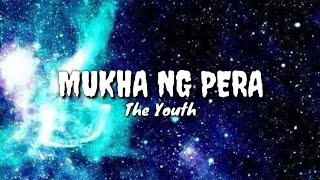 Mukha ng pera the YOUTH  lyrics [upl. by Smukler]