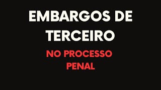 Embargos de terceiros no Processo Penal Possibilidade [upl. by Bartram409]