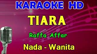 TIARA  Raffa Affar  KARAOKE Nada Wanita  A  DO [upl. by Amie]