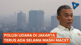 Ketua DPRD DKI Urusan Polusi Selesai kalau Macet Juga Selesai [upl. by Balbur230]