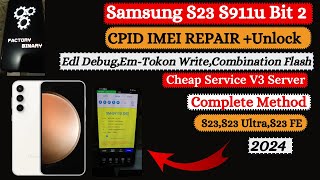 Samsung S23 S911U CPID IMEI Repair  Edl DebugEmTokon WriteCombination Flash  Full Method 2024 [upl. by Sirret]