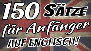 Englisch lernen  🇬🇧 🇬🇧 🇩🇪 🇩🇪  Die 150 wichtigsten Sätze auf Englisch für Anfänger [upl. by Cairns804]