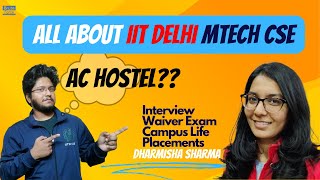 About IIT Delhi MTech CSE  Hostels  Placements  GATE CS AIR 141  Dharmisha Sharma  Tathagata [upl. by Alliscirp]