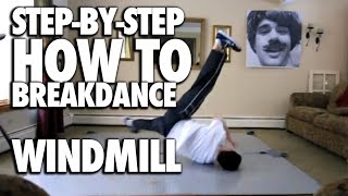 How to Windmill Breakdance Tutorial [upl. by Maeve]