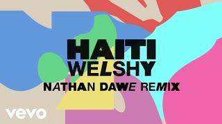 Welshy  Haiti Nathan Dawe Remix Lyric Video [upl. by Adelbert]