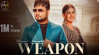 Weapon SlowedReverb  KD DESIROCK  Pranjal Dahiya  Komal Choudhary  New Haryanvi Song 2024 [upl. by Buseck]