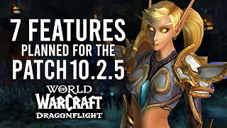 The 7 New Features Planned For The Patch 1025 Of Dragonflight [upl. by Rozanna]