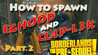 Borderlands the PreSequel  How to Spawn Eghood and CL4PL3K Guide 2 Eradicate [upl. by Byrne181]