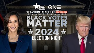 Black Votes Matter Election Night 2024  BlackStarNetwork RolandMartinUnfiltered [upl. by Oidacra304]