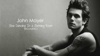 John Mayer  Slow Dancing In a Burning Room Acoustic The Village Sessions [upl. by Eyahc]