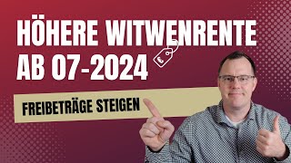 Rentenerhöhung 2024 Höhere Witwenrente durch höhere Freibeträge ab 072024 [upl. by Namialus521]