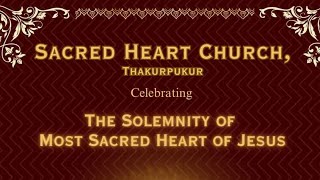 The Solemnity of the Most Sacred Heart of Jesus  Sacred Heart Church Thakurpukur [upl. by Atkinson765]