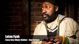 Lutan Fyah  Come Over Major Riddim  Don Corleon [upl. by Akinirt449]