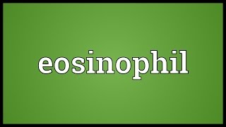 Eosinophil Meaning [upl. by Allerym]