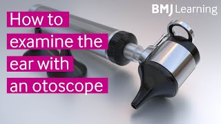 How to examine the ear with an otoscope  BMJ Learning [upl. by Ahmar]