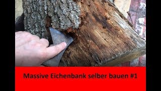 Rustikale Holzbank selber bauen  massive Eichenbank für den Forellenteich 1 [upl. by Ardnahs]