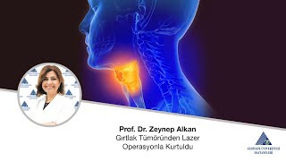 Gırtlak Tümöründen Lazer Operasyonla Kurtuldu  Prof Dr Zeynep Alkan [upl. by Gaw]