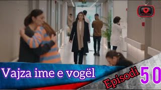 Vajza ime e vogël  Episodi  50 [upl. by Shieh]