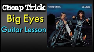 Big Eyes Cheap Trick Guitar Lesson  RiffsChordsSolo [upl. by Kendry]