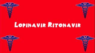 Pronounce Medical Words ― Lopinavir Ritonavir [upl. by Hanover282]