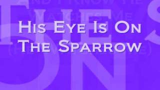 His Eye Is On The Sparrow Lyrics [upl. by Sanburn443]